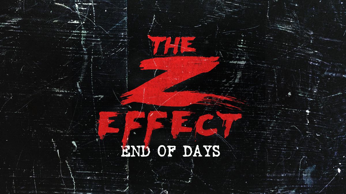The Z Effect: End of Days (2017) - Filmhub